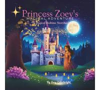 Princess Zoey's Magical Adventure: “A Magical Bedtime Storybook”