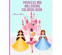 Princesses and ballerinas coloring book: Princesses and ballerinas coloring book