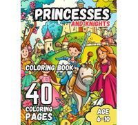 Princesses and Knights Coloring Book: 40 Magical Medieval Kingdom Designs for Kids Ages 6-10
