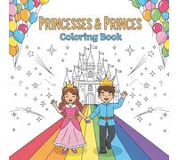 Princesses and Princes Coloring Book for Kids: Fun and Magical Castles, Crowns, Gowns, and Royal Kingdom Coloring Pages for Children