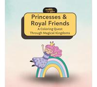 Princesses and Royal Friends: A Coloring Quest Through Magical Kingdoms (A World of Friends to Color)