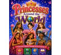 Princesses Around the World: A Magical Coloring Adventure Featuring 60 Beautiful Princesses, Traditional Dresses, World Cultures & Creative Fun