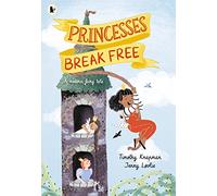 Princesses Break Free: A fun-filled adventure for children aged 3, 4, 5, 6, 7 that celebrates strong princesses who can do anything
