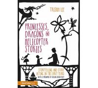 Princesses, Dragons and Helicopter Stories : Storytelling and story acting in the early years