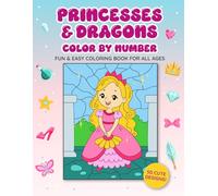 Princesses & Dragons Color by Number: Fun & Easy Coloring Book for All Ages (6+) - 50 Magical Designs for Relaxation & Stress Relief (Magic Moments by Number)