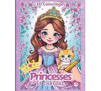 Princesses et chatons - 30 coloriages mignons et amusants - 5 à 10 ans: Livre de coloriage adorable pour filles - princesses et chats - 5 à 10 ans - 30 illustrations uniques