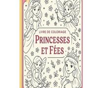 princesses et fées à colorier: 30 magnifiques dessins féeriques pour rêver, s’amuser et colorier