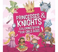Princesses & Knights Coloring Book For Girls Ages 5+: Big Stocking Filler Gift for 5 Year Old Children - Over 50 Cute Illustrations Girls will Love