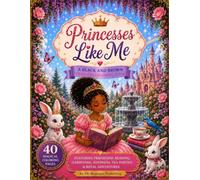 Princesses Like Me: 40 Magical Coloring Pages Featuring Friendship, Reading, Gardening, Kindness, Tea Parties & Royal Adventures