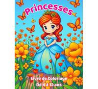 Princesses Livre de Coloriage Magiques : Activité Féeriques pour Enfants de 4 à 12 Ans | Grand Format A4 (Idée Cadeau Filles) Dessins à Colorier: ... pour éveiller l'imagination des enfants.