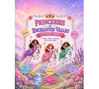 Princesses of Enchanted Valley: A Princess & Unicorn Activity Book for Girls Ages 4-8 - Mazes, Puzzles, Dot-to-Dot, Spot the Difference, Tracing, Counting & Coloring
