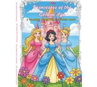 Princesses of the Golden Age: A Classic Princess Coloring Book
