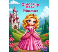 Princesses: Princesses Coloring Book for All Ages: Fun and Relaxing Scenes of Princesses in Daily Life, Play, and Leisure
