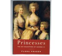 Princesses: The Six Daughters Of George III