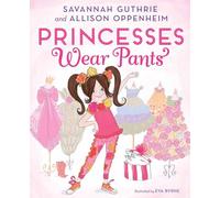 Princesses Wear Pants: A Picture Book (Princess Penelope Pineapple Tbd)