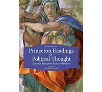 Princeton Readings in Political Thought - Essential Texts from Plato to Populism, Second Edition
