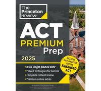 Princeton Review ACT Premium Prep, 2025: 8 Practice Tests + Content Review + Strategies (College Test Preparation)
