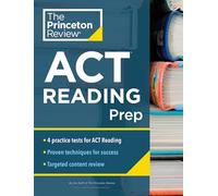 Princeton Review ACT Reading Prep: 4 Practice Tests + Review + Strategy for the ACT Reading Section (College Test Preparation)
