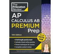 Princeton Review AP Calculus AB Premium Prep, 13th Edition: 8 Practice Tests + Digital Practice Online + Content Review (College Test Preparation, Ap Premium)