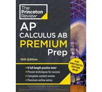 Princeton Review AP Calculus AB Premium Prep, 2024: 8 Practice Tests + Complete Content Review + Strategies & Techniques (College Test Preparation)