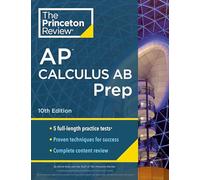 Princeton Review AP Calculus AB Prep, 2024: 5 Practice Tests + Complete Content Review + Strategies & Techniques (College Test Preparation)