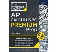 Princeton Review AP Calculus BC Premium Prep, 12th Edition: 5 Practice Tests + Digital Practice Online + Content Review (College Test Preparation)