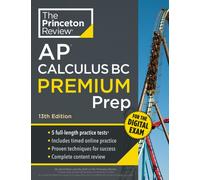 Princeton Review AP Calculus BC Premium Prep, 13th Edition : 5 Practice Tests + Digital Practice Online + Content Review