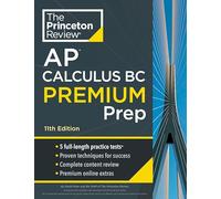 Princeton Review AP Calculus BC Premium Prep: 5 Practice Tests + Complete Content Review + Strategies & Techniques (College Test Preparation)