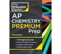 Princeton Review AP Chemistry Premium Prep: 7 Practice Tests + Complete Content Review + Strategies & Techniques (College Test Preparation)