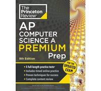 Princeton Review AP Computer Science A Premium Prep, 9th Edition: 5 Practice Tests + Digital Practice Online + Content Review (College Test ... + Digital Practice Online + Content Review