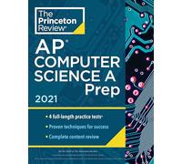 Princeton Review AP Computer Science A Prep, 2021 (College Test Preparation): 4 Practice Tests + Complete Content Review + Strategies & Techniques (Cracking the Ap Computer Science a Exam)