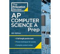 Princeton Review AP Computer Science A Prep, 8th Edition: 5 Practice Tests + Complete Content Review + Strategies & Techniques (College Test Preparation)