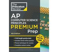 Princeton Review AP Computer Science Principles Premium Prep, 4th Edition : 5 Practice Tests + Digital Practice Online + Content Review