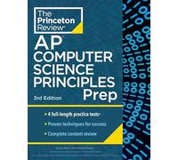 Princeton Review AP Computer Science Principles Prep, 3rd Edition: 4 Practice Tests + Complete Content Review + Strategies & Techniques (College Test Preparation)