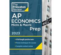 Princeton Review AP Economics Micro & Macro Prep, 2023: 4 Practice Tests + Complete Content Review + Strategies & Techniques (College Test Preparation)