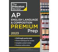 Princeton Review AP English Language & Composition Premium Prep, 2023: 8 Practice Tests + Complete Content Review + Strategies & Techniques (College Test Preparation)