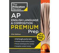 Princeton Review AP English Language & Composition Premium Prep, 21st Edition : 8 Practice Tests + Digital Practice Online + Content Review