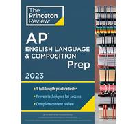 Princeton Review AP English Language & Composition Prep, 2023: 5 Practice Tests + Complete Content Review + Strategies & Techniques (College Test Preparation)