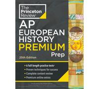 Princeton Review AP European History Premium Prep, 25th Edition : 6 Practice Tests + Digital Practice Online + Content Review