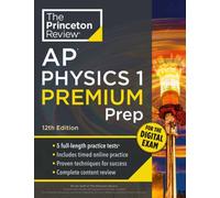 Princeton Review AP Physics 1 Premium Prep, 12th Edition : 5 Practice Tests + Digital Practice Online + Content Review