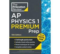 Princeton Review AP Physics 1 Premium Prep, 13th Edition: 5 Practice Tests + Digital Practice Online + Content Review (College Test Preparation, Ap Premium)