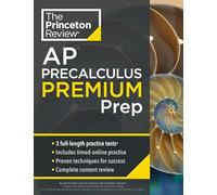 Princeton Review AP Precalculus Premium Prep: 3 Practice Tests + Digital Practice Online + Content Review (College Test Preparation, Ap Premium)