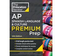 Princeton Review AP Spanish Language & Culture Premium Prep, 12th Edition: 3 Practice Tests + Content Review + Strategies & Techniques (College Test Preparation, Ap Premium)