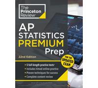 Princeton Review AP Statistics Premium Prep, 22nd Edition : 5 Practice Tests + Digital Practice Online + Content Review
