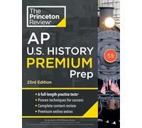 Princeton Review AP U.S. History Premium Prep, 23rd Edition: 6 Practice Tests + Complete Content Review + Strategies & Techniques (Princeton Review: College Test Preparation)
