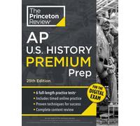 Princeton Review AP U.S. History Premium Prep, 25th Edition : 6 Practice Tests + Digital Practice Online + Content Review