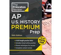 Princeton Review AP U.S. History Premium Prep, 26th Edition : 6 Practice Tests + Digital Practice Online + Content Review