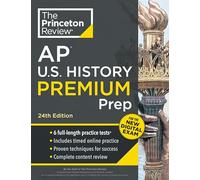 Princeton Review AP U.S. History Premium Prep: 6 Practice Tests + Complete Content Review + Strategies & Techniques (College Test Preparation): 6 ... + Digital Practice Online + Content Review