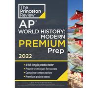 Princeton Review AP World History: Modern Premium Prep, 2022: 6 Practice Tests + Complete Content Review + Strategies & Techniques (College Test ... Content Review + Strategies & Techniques