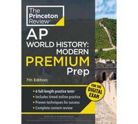 Princeton Review AP World History: Modern Premium Prep, 7th Edition : 6 Practice Tests + Digital Practice Online + Content Review